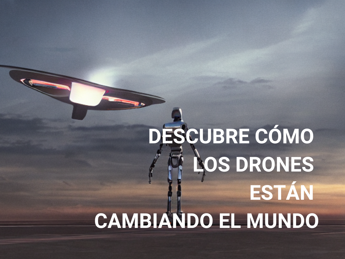  Descubre cómo los drones están cambiando el mundo