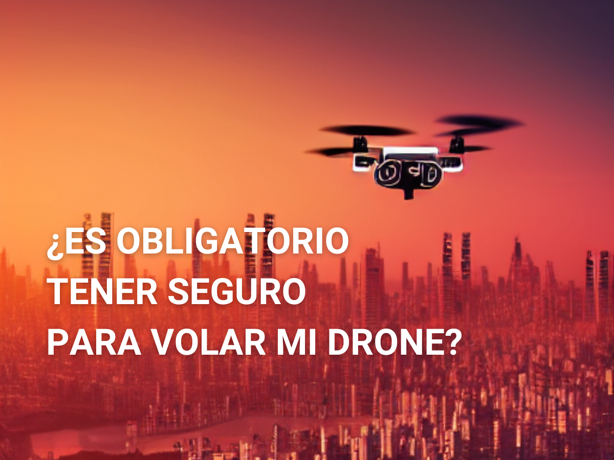  ¿Es obligatorio tener seguro para volar mi drone?