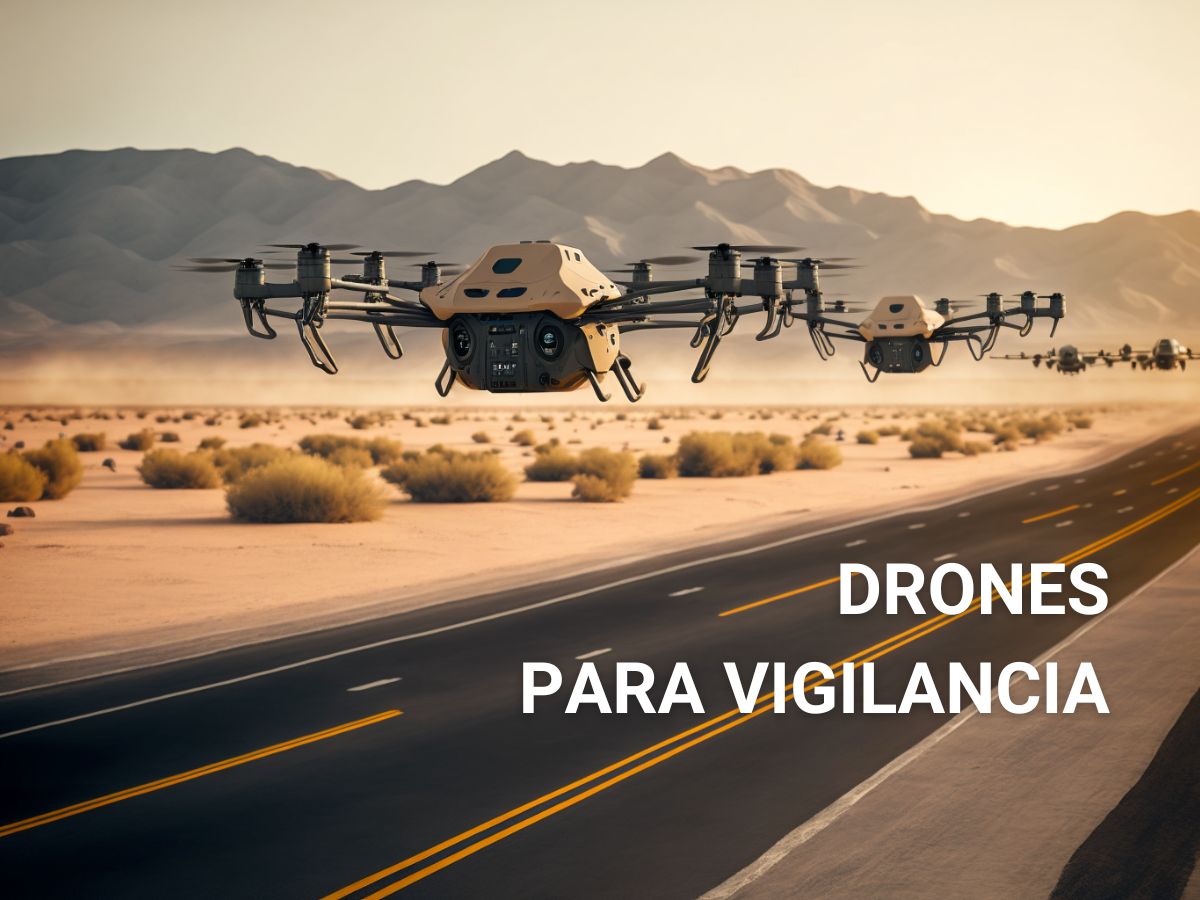  Drones para Vigilancia: Los beneficios del uso de vehículos aéreos no tripulados